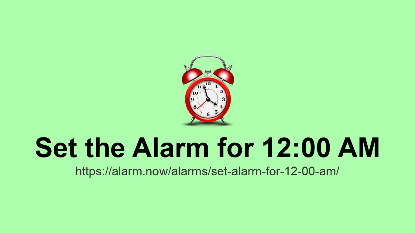 Set Alarm for 12:00 AM | Alarm.now