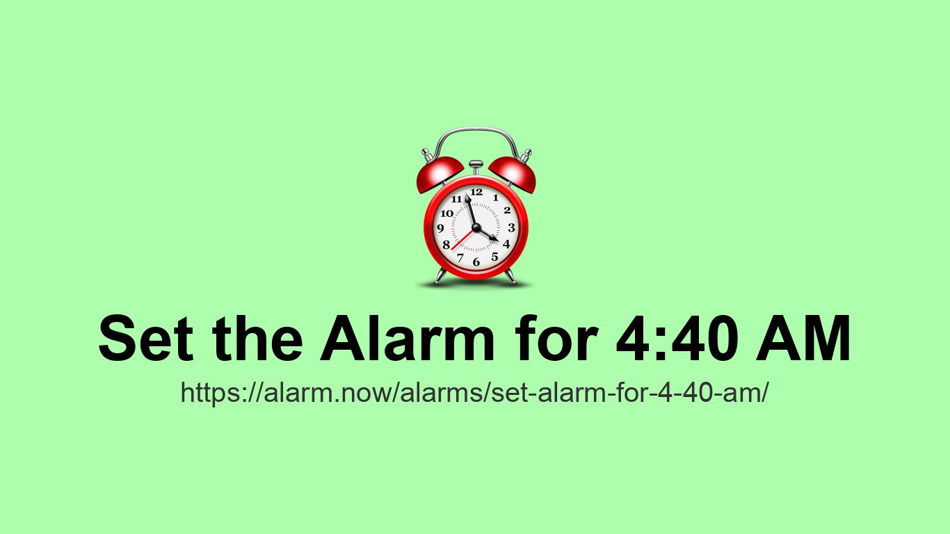 Set Alarm For 4 40